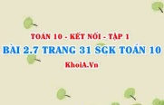 Bài 2.7 trang 31 SGK Toán 10 tập 1 Kết nối tri thức